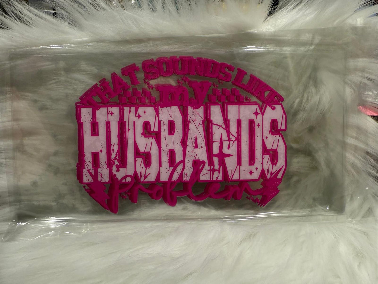 A072 Sounds Like My Husbands Problem Wrap